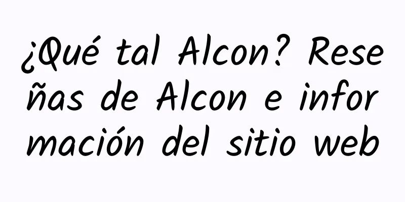 ¿Qué tal Alcon? Reseñas de Alcon e información del sitio web