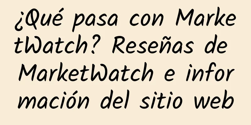 ¿Qué pasa con MarketWatch? Reseñas de MarketWatch e información del sitio web