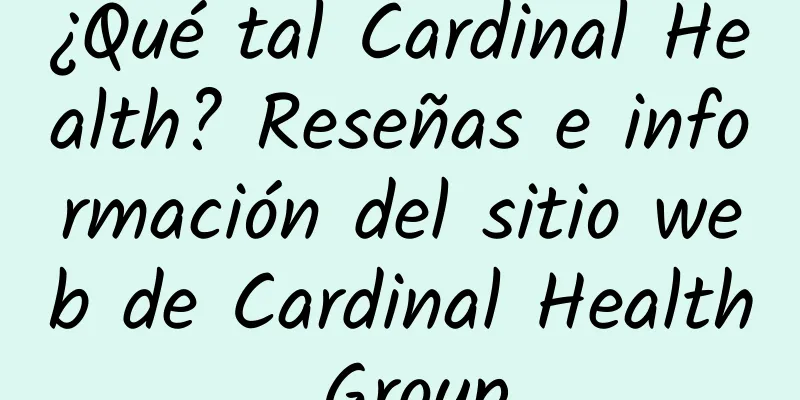 ¿Qué tal Cardinal Health? Reseñas e información del sitio web de Cardinal Health Group