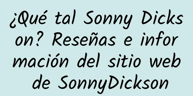 ¿Qué tal Sonny Dickson? Reseñas e información del sitio web de SonnyDickson