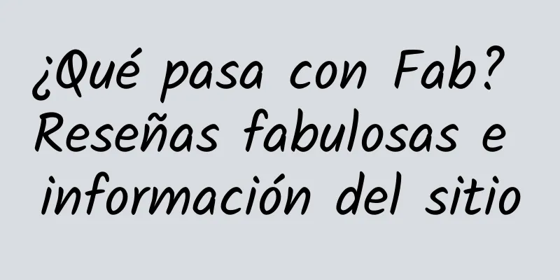 ¿Qué pasa con Fab? Reseñas fabulosas e información del sitio