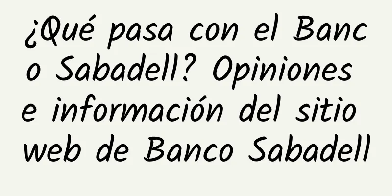 ¿Qué pasa con el Banco Sabadell? Opiniones e información del sitio web de Banco Sabadell