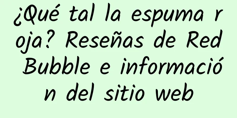 ¿Qué tal la espuma roja? Reseñas de Red Bubble e información del sitio web