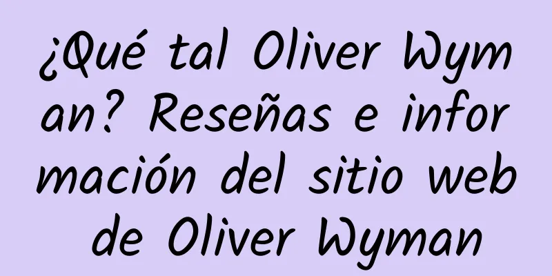 ¿Qué tal Oliver Wyman? Reseñas e información del sitio web de Oliver Wyman