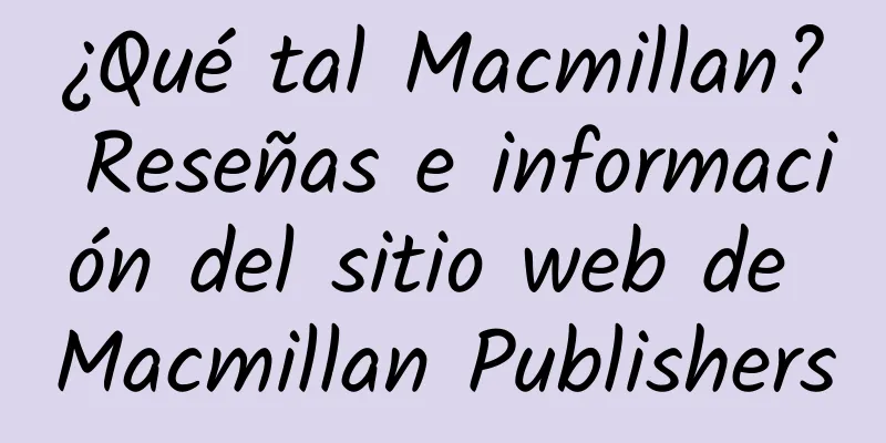 ¿Qué tal Macmillan? Reseñas e información del sitio web de Macmillan Publishers