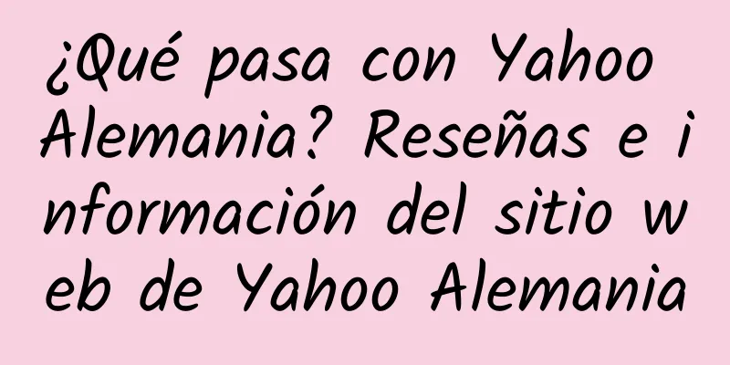 ¿Qué pasa con Yahoo Alemania? Reseñas e información del sitio web de Yahoo Alemania