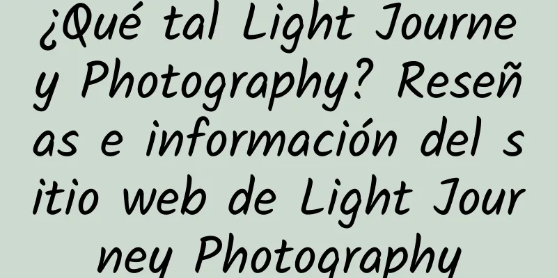 ¿Qué tal Light Journey Photography? Reseñas e información del sitio web de Light Journey Photography