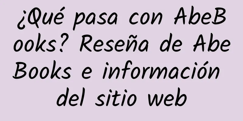 ¿Qué pasa con AbeBooks? Reseña de AbeBooks e información del sitio web