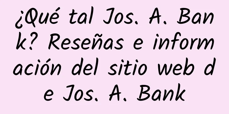 ¿Qué tal Jos. A. Bank? Reseñas e información del sitio web de Jos. A. Bank