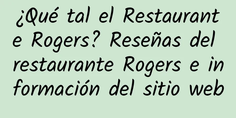¿Qué tal el Restaurante Rogers? Reseñas del restaurante Rogers e información del sitio web