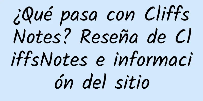 ¿Qué pasa con CliffsNotes? Reseña de CliffsNotes e información del sitio