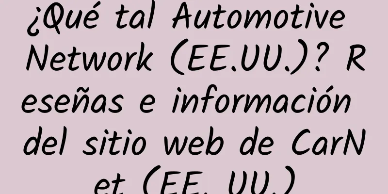 ¿Qué tal Automotive Network (EE.UU.)? Reseñas e información del sitio web de CarNet (EE. UU.)
