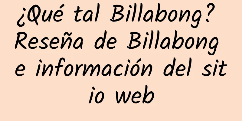 ¿Qué tal Billabong? Reseña de Billabong e información del sitio web