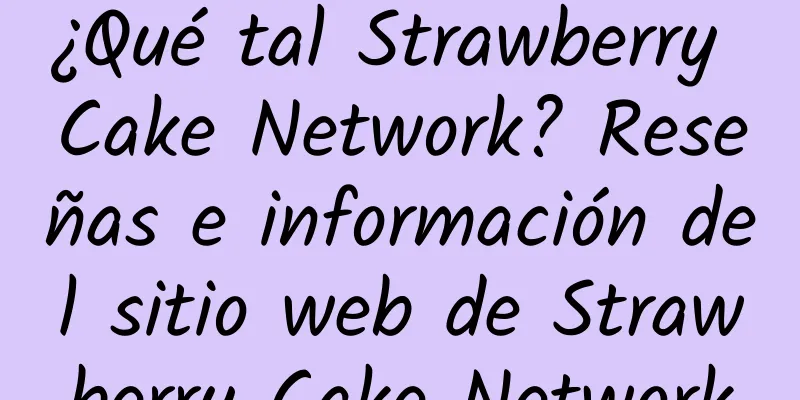 ¿Qué tal Strawberry Cake Network? Reseñas e información del sitio web de Strawberry Cake Network