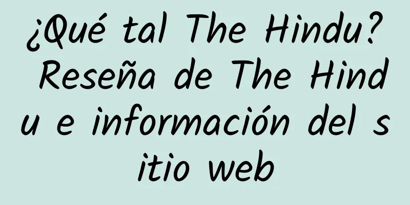¿Qué tal The Hindu? Reseña de The Hindu e información del sitio web