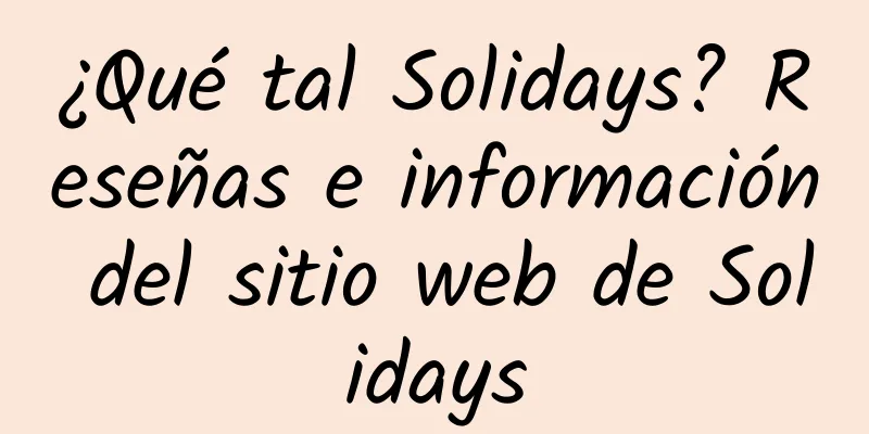 ¿Qué tal Solidays? Reseñas e información del sitio web de Solidays