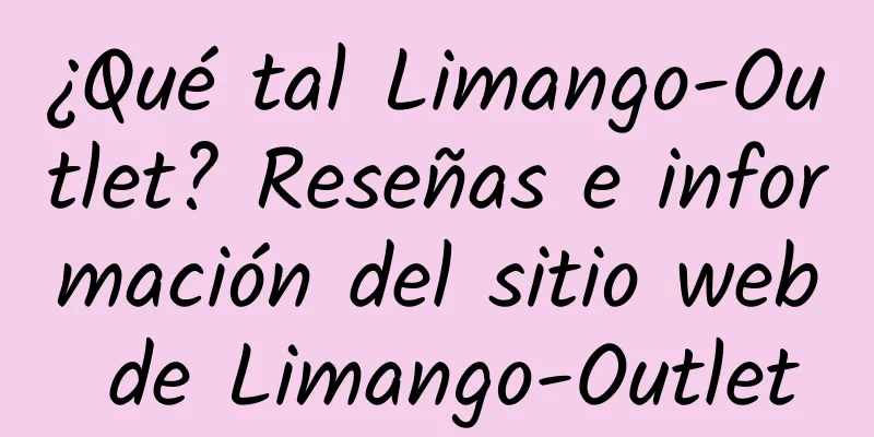 ¿Qué tal Limango-Outlet? Reseñas e información del sitio web de Limango-Outlet