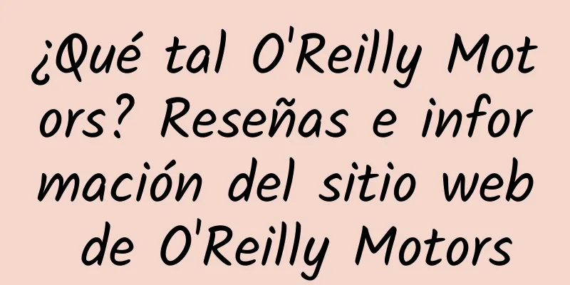 ¿Qué tal O'Reilly Motors? Reseñas e información del sitio web de O'Reilly Motors