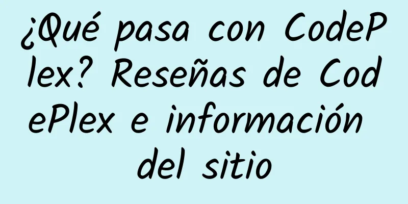 ¿Qué pasa con CodePlex? Reseñas de CodePlex e información del sitio