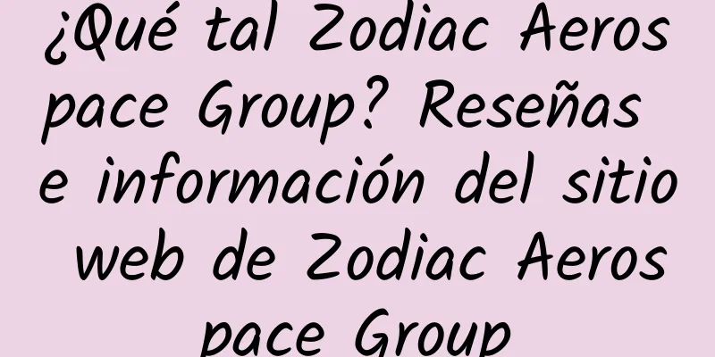 ¿Qué tal Zodiac Aerospace Group? Reseñas e información del sitio web de Zodiac Aerospace Group