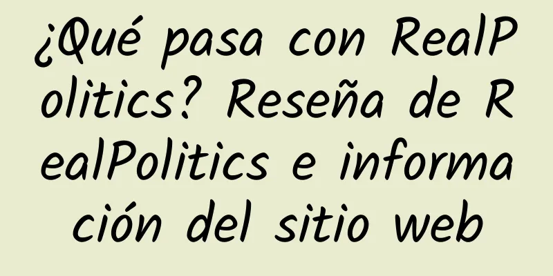 ¿Qué pasa con RealPolitics? Reseña de RealPolitics e información del sitio web