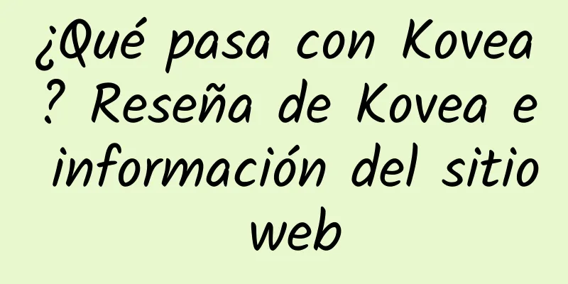 ¿Qué pasa con Kovea? Reseña de Kovea e información del sitio web