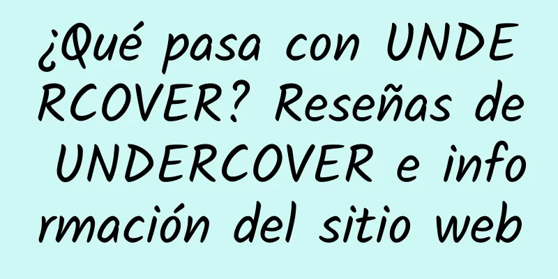 ¿Qué pasa con UNDERCOVER? Reseñas de UNDERCOVER e información del sitio web