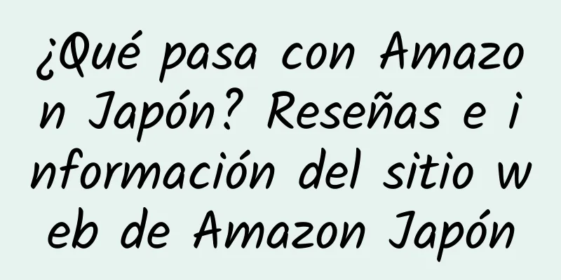 ¿Qué pasa con Amazon Japón? Reseñas e información del sitio web de Amazon Japón