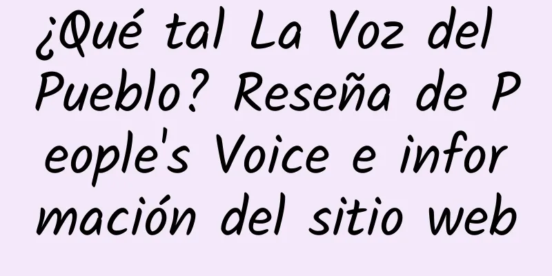 ¿Qué tal La Voz del Pueblo? Reseña de People's Voice e información del sitio web
