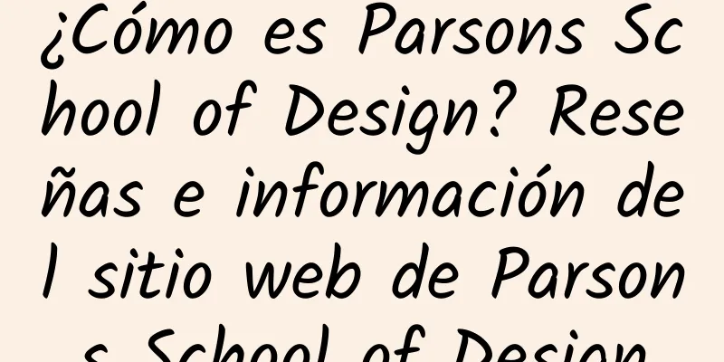 ¿Cómo es Parsons School of Design? Reseñas e información del sitio web de Parsons School of Design