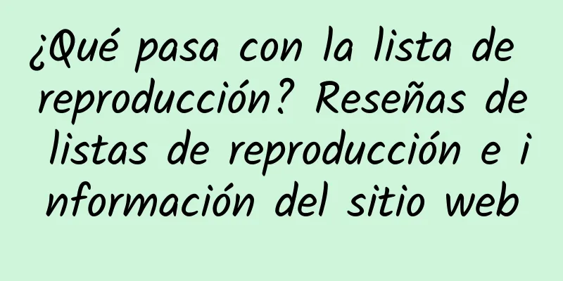 ¿Qué pasa con la lista de reproducción? Reseñas de listas de reproducción e información del sitio web