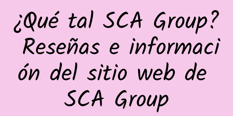 ¿Qué tal SCA Group? Reseñas e información del sitio web de SCA Group