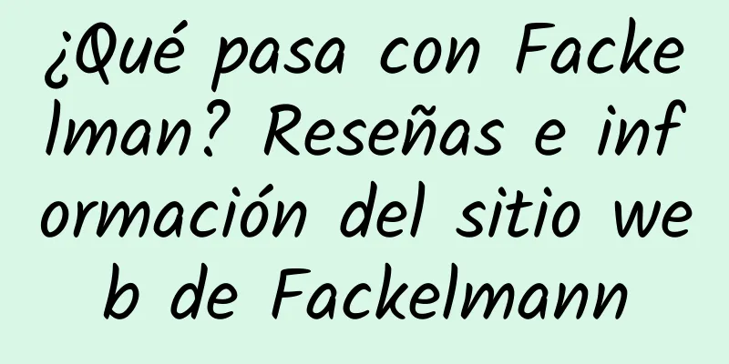 ¿Qué pasa con Fackelman? Reseñas e información del sitio web de Fackelmann