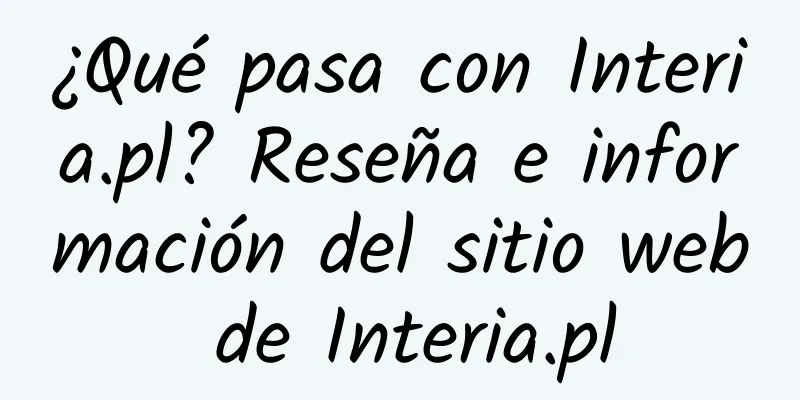 ¿Qué pasa con Interia.pl? Reseña e información del sitio web de Interia.pl