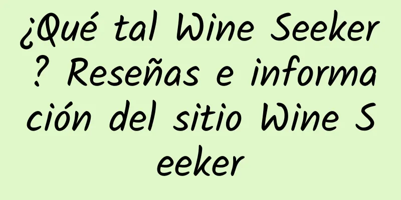¿Qué tal Wine Seeker? Reseñas e información del sitio Wine Seeker