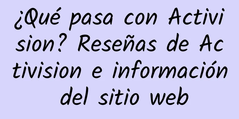 ¿Qué pasa con Activision? Reseñas de Activision e información del sitio web