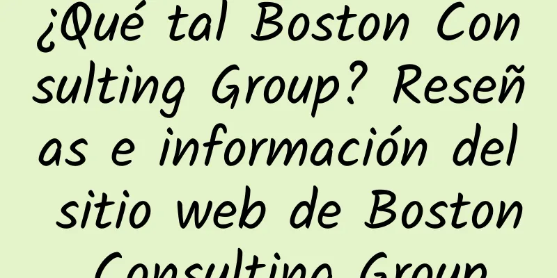 ¿Qué tal Boston Consulting Group? Reseñas e información del sitio web de Boston Consulting Group