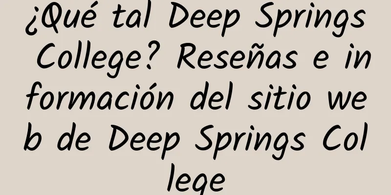 ¿Qué tal Deep Springs College? Reseñas e información del sitio web de Deep Springs College