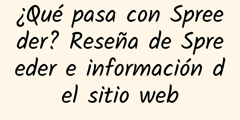 ¿Qué pasa con Spreeder? Reseña de Spreeder e información del sitio web