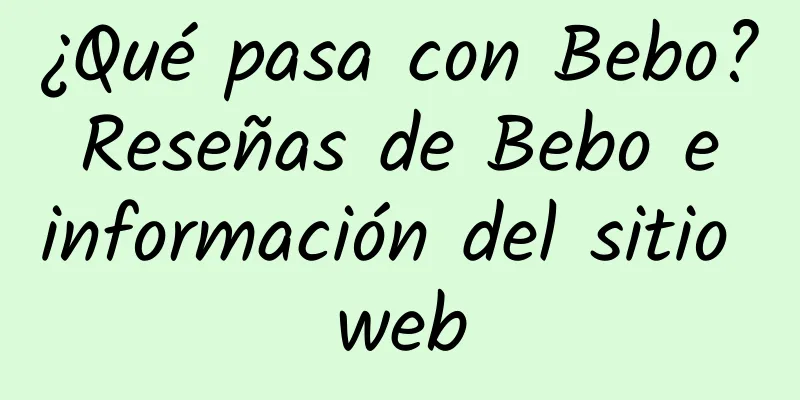 ¿Qué pasa con Bebo? Reseñas de Bebo e información del sitio web