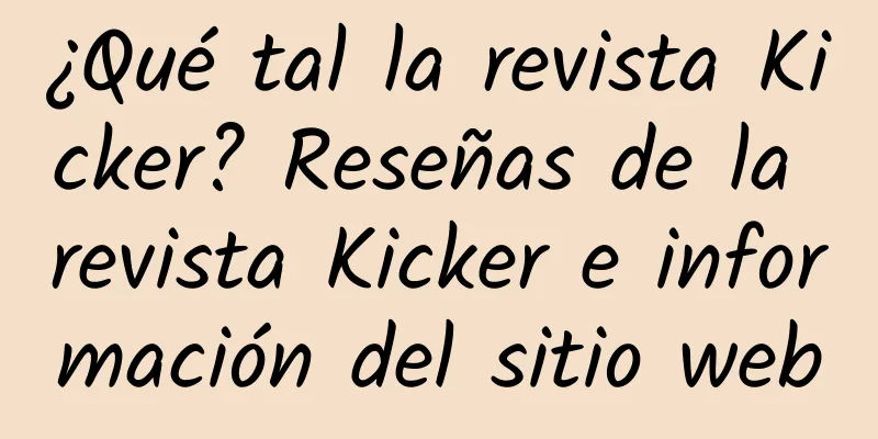 ¿Qué tal la revista Kicker? Reseñas de la revista Kicker e información del sitio web