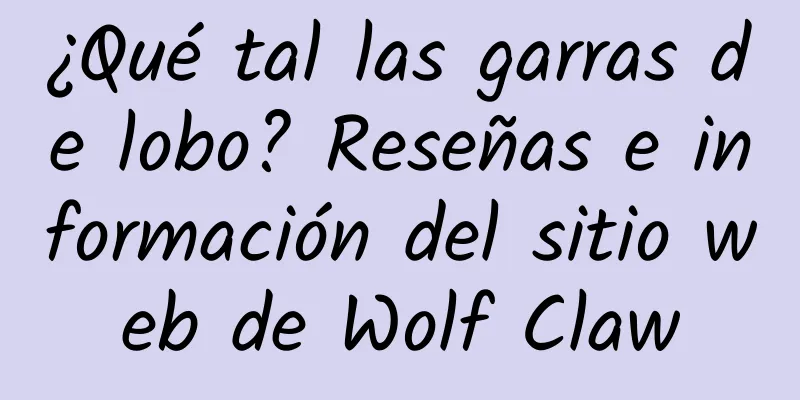 ¿Qué tal las garras de lobo? Reseñas e información del sitio web de Wolf Claw