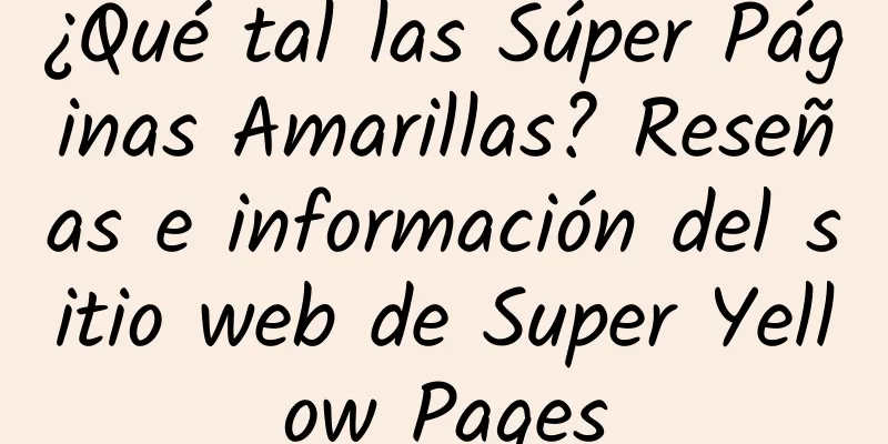 ¿Qué tal las Súper Páginas Amarillas? Reseñas e información del sitio web de Super Yellow Pages