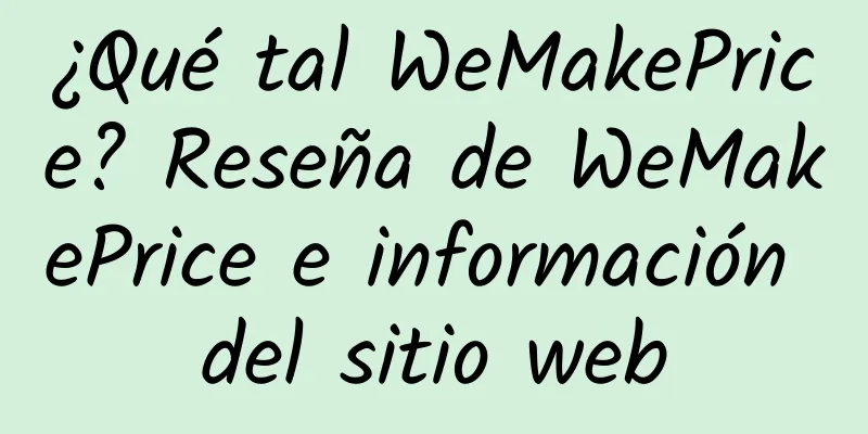 ¿Qué tal WeMakePrice? Reseña de WeMakePrice e información del sitio web
