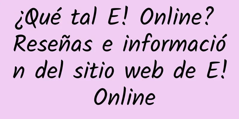 ¿Qué tal E! Online? Reseñas e información del sitio web de E! Online