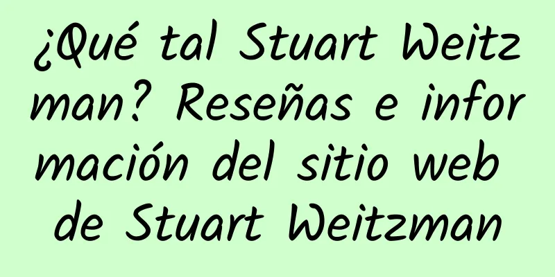 ¿Qué tal Stuart Weitzman? Reseñas e información del sitio web de Stuart Weitzman