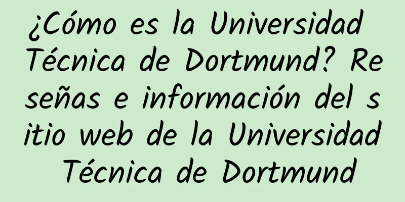 ¿Cómo es la Universidad Técnica de Dortmund? Reseñas e información del sitio web de la Universidad Técnica de Dortmund