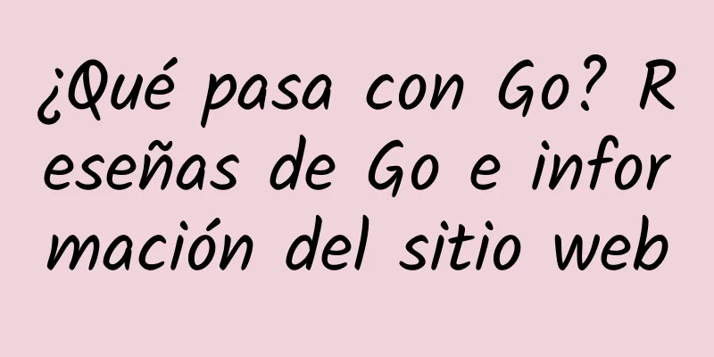 ¿Qué pasa con Go? Reseñas de Go e información del sitio web