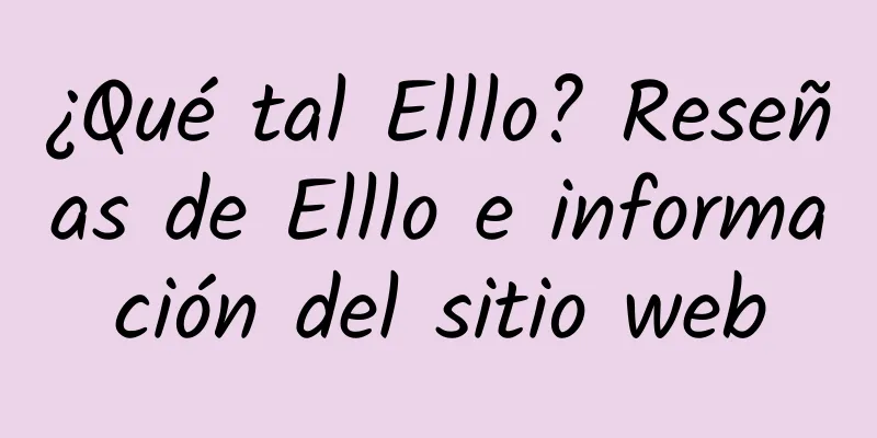 ¿Qué tal Elllo? Reseñas de Elllo e información del sitio web