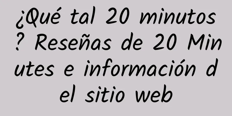 ¿Qué tal 20 minutos? Reseñas de 20 Minutes e información del sitio web
